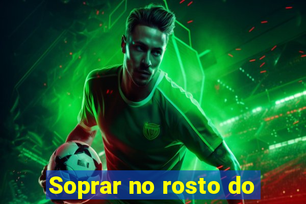 Soprar no rosto do